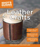Leather Crafts: In-Depth Information on Tools, Materials, and Techniques