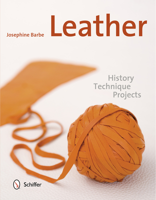 Leather: History, Technique, Projects - Barbe, Josephine