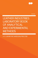 Leather Industries Laboratory Book of Analytical and Experimental Methods