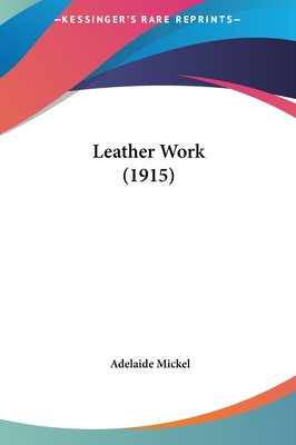 Leather Work (1915) - Mickel, Adelaide