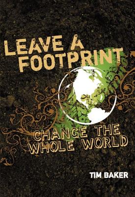 Leave a Footprint - Change the Whole World - Baker, Tim