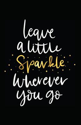 Leave a Little Sparkle Wherever You Go - Journals, Myfreedom