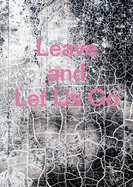 Leave and Let Us Go