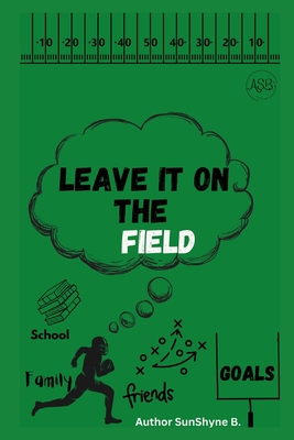 Leave It On The Field - B, Sunshyne