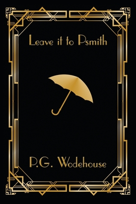 Leave it to Psmith - Wodehouse, P G