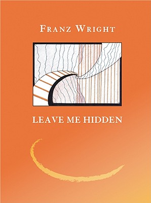 Leave Me Hidden - Wright, Franz