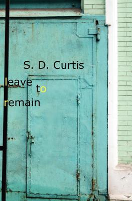 Leave to Remain - Curtis, S D