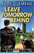 Leave Tomorrow Behind: A Stella Crown Mystery