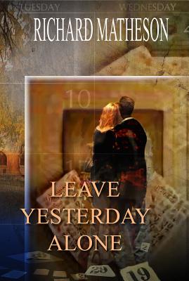 Leave Yesterday Alone and Musings - Matheson, Richard