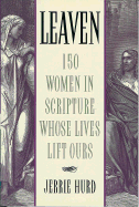 Leaven: 150 Women in Scripture Whose Lives Lift Ours