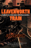 Leavenworth Train: A Fugitive's Search for Justice in the Vanishing West - Jackson, Joe
