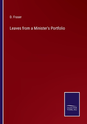 Leaves from a Minister's Portfolio - Fraser, D