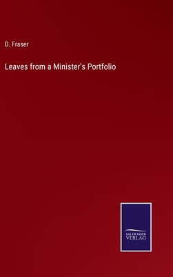 Leaves from a Minister's Portfolio - Fraser, D