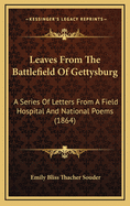 Leaves from the Battlefield of Gettysburg: A Series of Letters from a Field Hospital and National Poems (1864)
