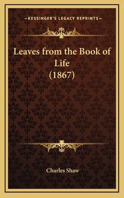 Leaves from the Book of Life (1867) - Shaw, Charles D