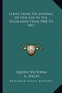 Leaves From The Journal Of Our Life In The Highlands From 1848 To 1861