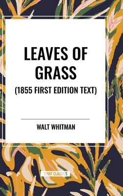 Leaves of Grass (1855 First Edition Text) - Whitman, Walt