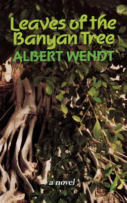 Leaves of the Banyan Tree - Wendt, Albert