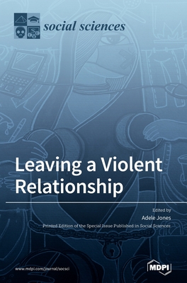 Leaving a Violent Relationship - Jones, Adele (Guest editor)