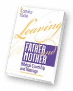 Leaving Father and Mother: Biblical Courtship and Marriage