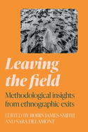 Leaving the Field: Methodological Insights from Ethnographic Exits