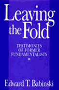 Leaving the Fold: Testimonies of Former Fundamentalists