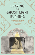 Leaving the Ghost Light Burning: Illuminating Fallback in Embrace of the Fullness of You