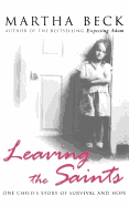 Leaving the Saints: One Child's Story of Survival and Hope