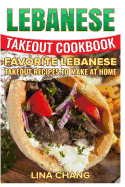 Lebanese Takeout Cookbook - Black and White Edition: Favorite Lebanese Takeout Recipes to Make at Home