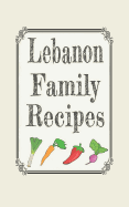 Lebanon family recipes: Blank cookbooks to write in