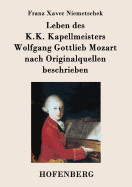 Leben Des K.K. Kapellmeisters Wolfgang Gottlieb Mozart Nach Originalquellen Beschrieben