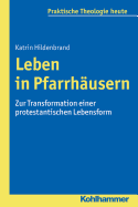 Leben in Pfarrhausern: Zur Transformation Einer Protestantischen Lebensform