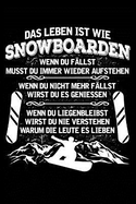 Leben Ist Wie Snowboarden: Notizbuch / Notizheft F?r Snowboarder Snow-Board Snowboarding Snowboard-Fahrer-In A5 (6x9in) Liniert Mit Linien
