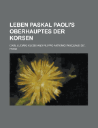 Leben Paskal Paoli's Oberhauptes Der Korsen.