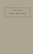 Leben Und Arbeit: Gedanken Und Erfahrungen Uber Schaffen in Der Medizin