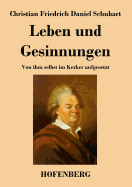 Leben Und Gesinnungen: Von Ihm Selbst Im Kerker Aufgesetzt