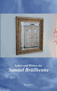 Leben und Wirken des Samuel Brllhenne