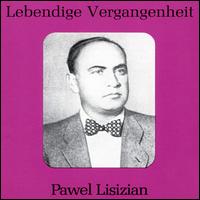 Lebendige Vergangenheit: Pawel Lisizian - Pavel Lisitsian (baritone); Yelisaveta Shumskaya (vocals); Bolshoi Theater Orchestra