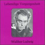Lebendige Vergangenheit: Walther Ludwig - Ferdinand Leitner (piano); Gerhard Hsch (vocals); Margherita Perras (vocals); Walther Ludwig (tenor)