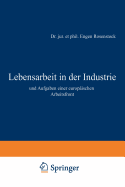 Lebensarbeit in Der Industrie Und Aufgaben Einer Europaischen Arbeitsfront