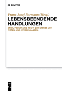 Lebensbeendende Handlungen: Ethik, Medizin Und Recht Zur Grenze Von 'Tten' Und 'Sterbenlassen'