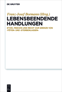 Lebensbeendende Handlungen: Ethik, Medizin Und Recht Zur Grenze Von 'Tten' Und 'Sterbenlassen'