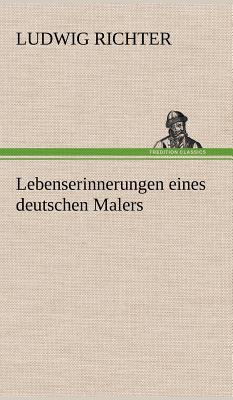 Lebenserinnerungen Eines Deutschen Malers - Richter, Ludwig