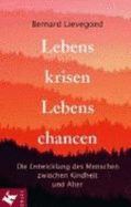 Lebenskrisen, Lebenschancen. Die Entwicklung Des Menschen Zwischen Kindheit Und Alter Von Bernard C. J. Lievegoed (Autor) - Bernard C. J. Lievegoed (Autor)