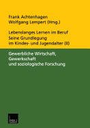 Lebenslanges Lernen Im Beruf -- Seine Grundlegung Im Kindes- Und Jugendalter: Band 2: Gewerbliche Wirtschaft, Gewerkschaft Und Soziologische Forschung