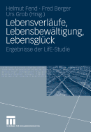 Lebensverlufe, Lebensbewltigung, Lebensglck: Ergebnisse der LifE-Studie