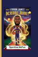 Lebron James' Incredible Journey: The Chosen One