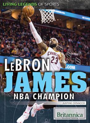 Lebron James: NBA Champion - Ciovacco, Justine