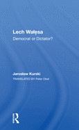 Lech Walesa: Democrat or Dictator?