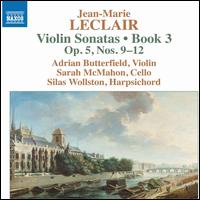 Leclair: Violin Sonatas, Book 3 - Op. 5, Nos. 9-12 - Adrian Butterfield (violin); Clare Salaman (hurdygurdy); Sarah McMahon (cello); Silas Wollston (harpsichord)
